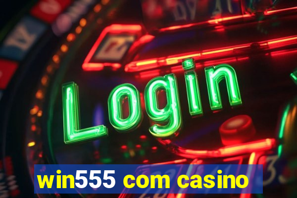 win555 com casino